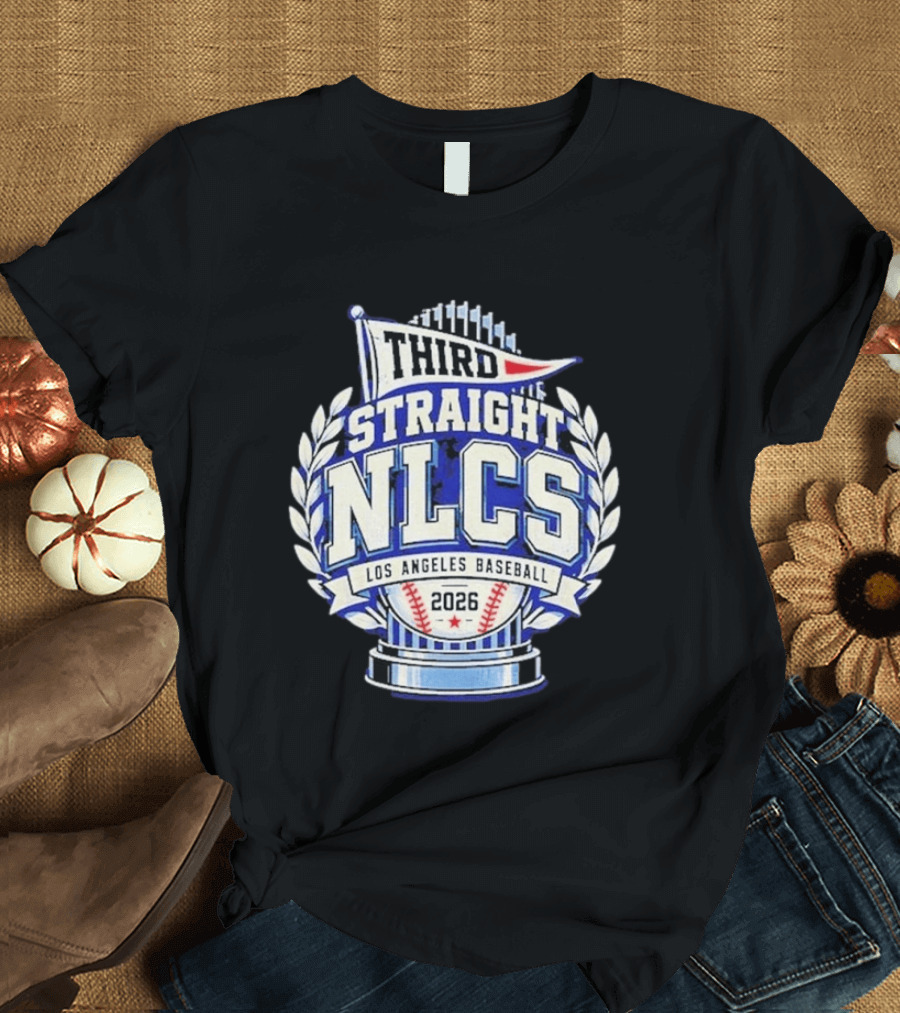 Third Straight NLCS Los Angeles Baseball 2026 Dodgers T-Shirt