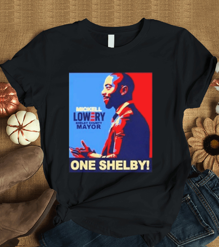 Mickell Lowery Shelby County Mayor Campaign One Shelby T-Shirt
