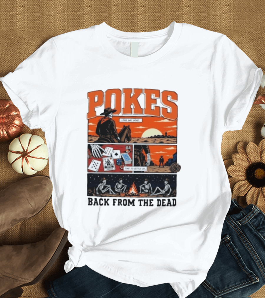 Pokes Long Way Home Time To Settle Up Back From The Dead T-Shirt