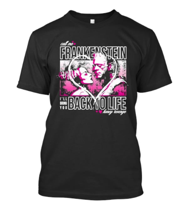 Call Me Frankenstein Back To Life Honey Revenge T-Shirt