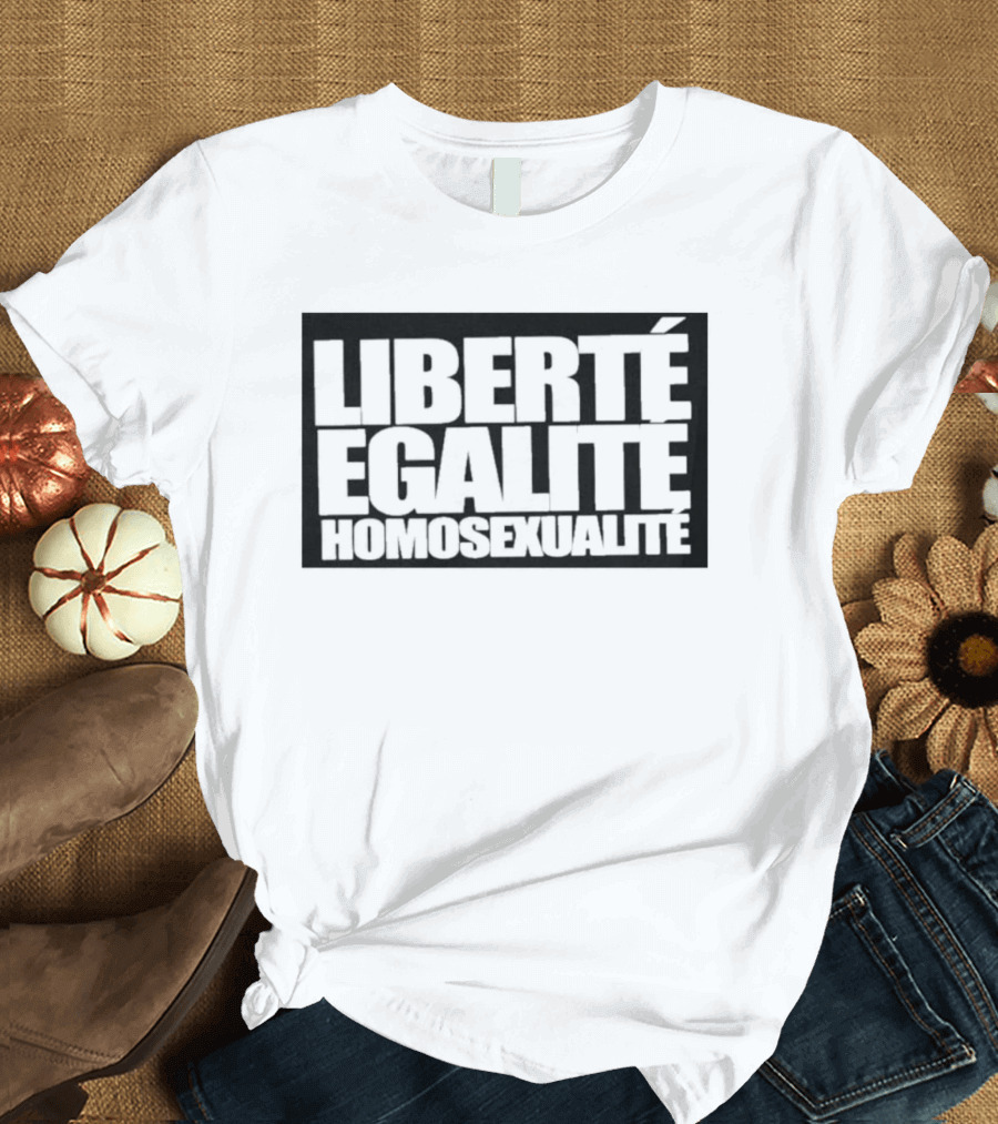 Liberté Égalité Homosexualité Equality Pride T-Shirt