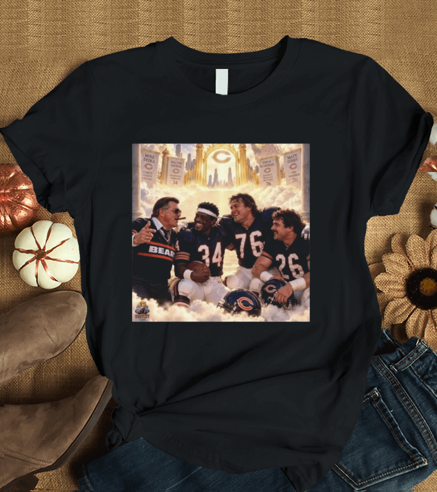 Mike Ditka Walter Payton Steve McMichael Matt Suhey Chicago Legends Reunion In Heaven 34 76 26 T-Shirt