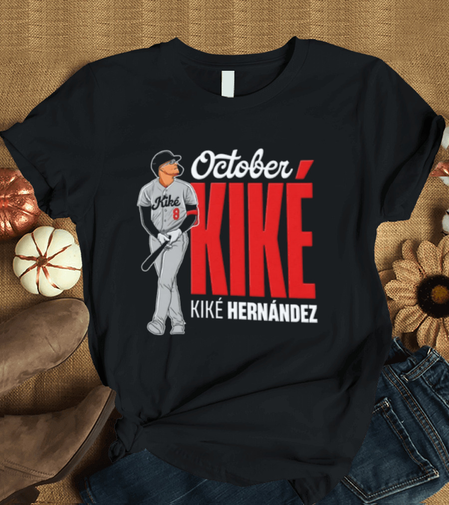 October Kike Kiké Hernández MLB 8 Baseball Player Bat T-Shirt