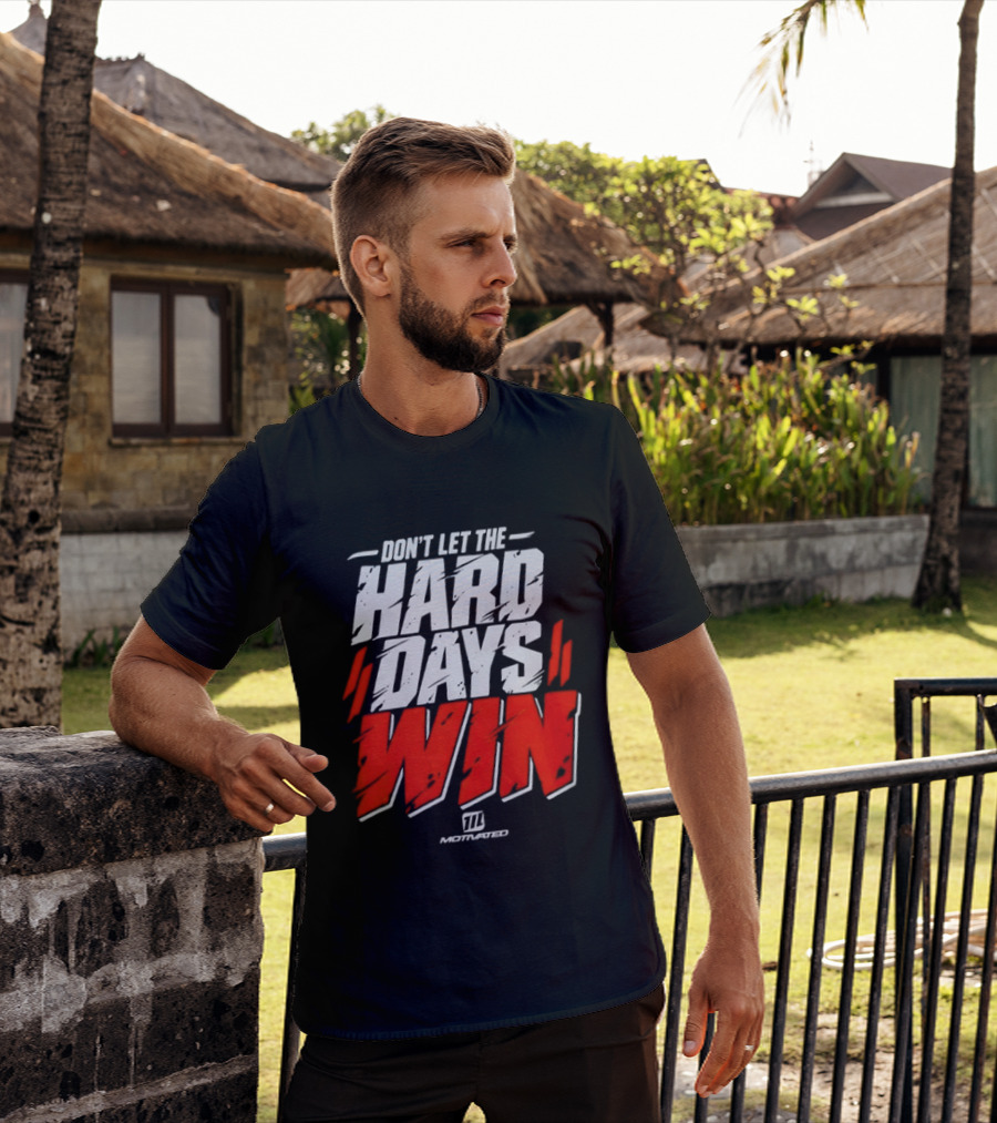 Don't Let The Hard Days Win Motivational TT Training T-Shirt