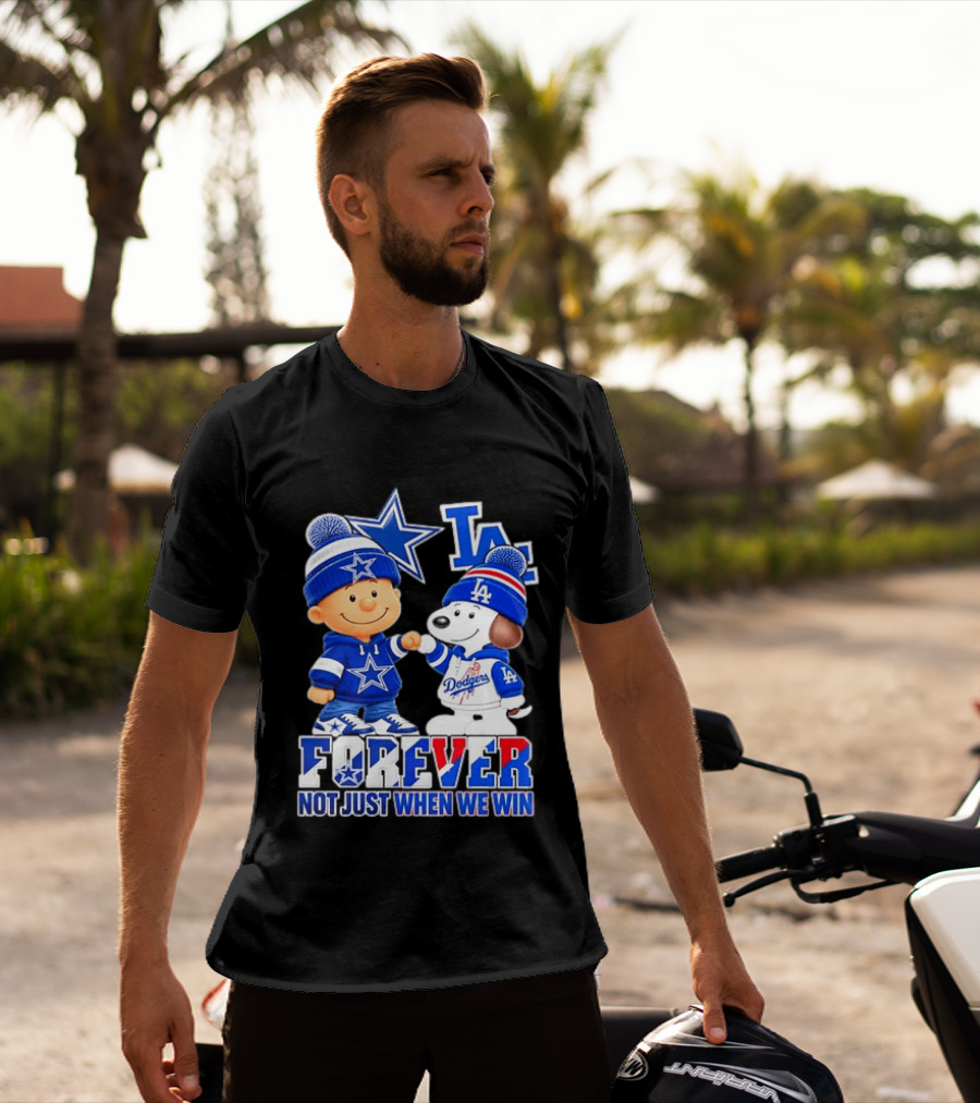 Charlie Brown Snoopy Dallas Cowboys Los Angeles Dodgers Forever Not Just When We Win T-Shirt