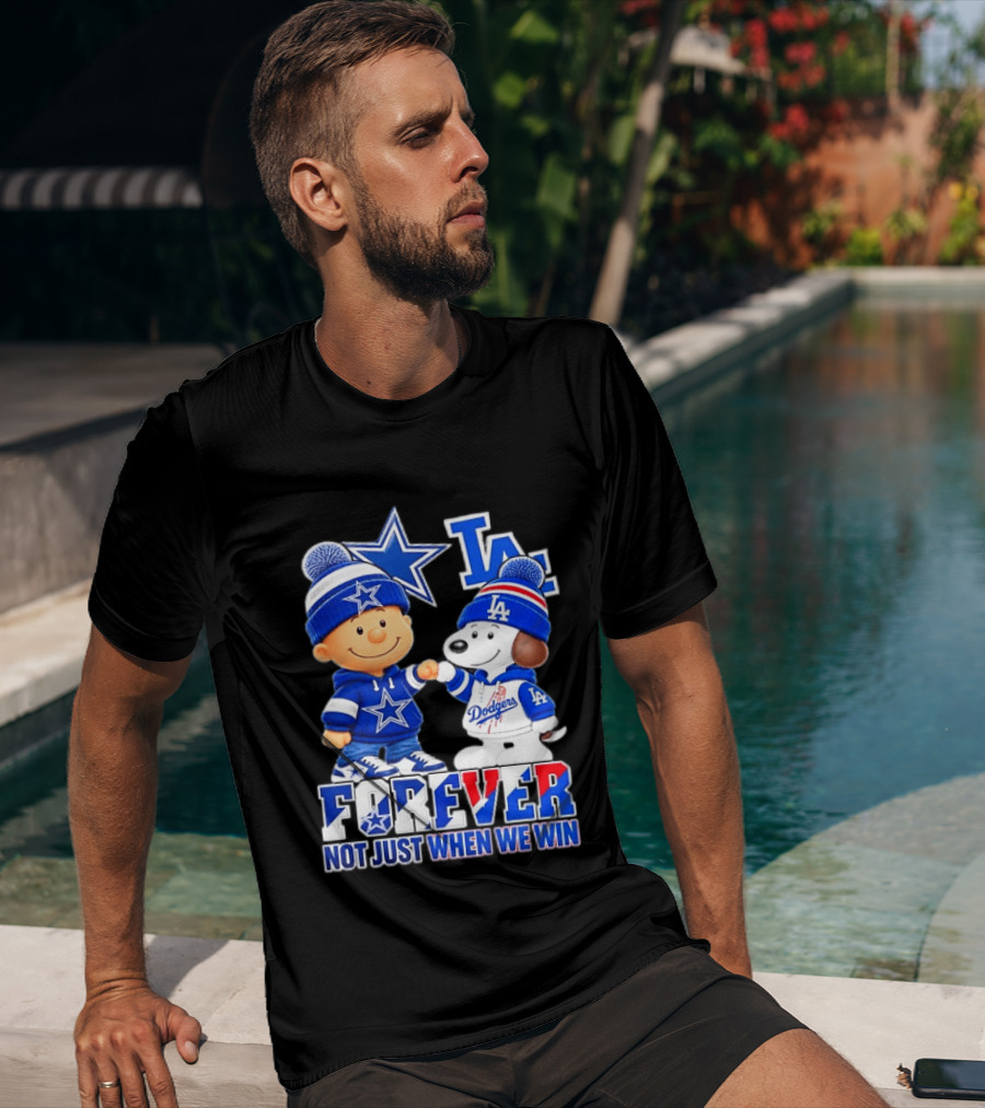 Charlie Brown Snoopy Dallas Cowboys Los Angeles Dodgers Forever Not Just When We Win T-Shirt