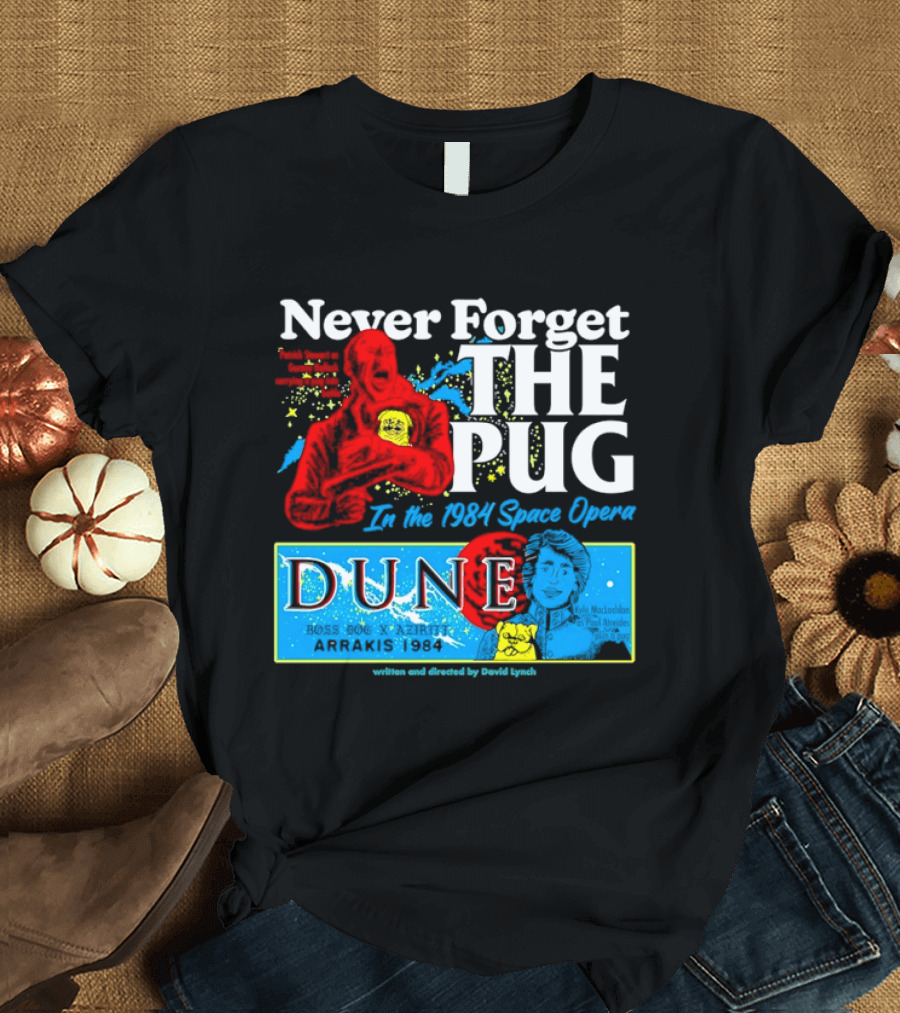 Never Forget The Pug In The 1984 Dune Space Opera Dune T-Shirt