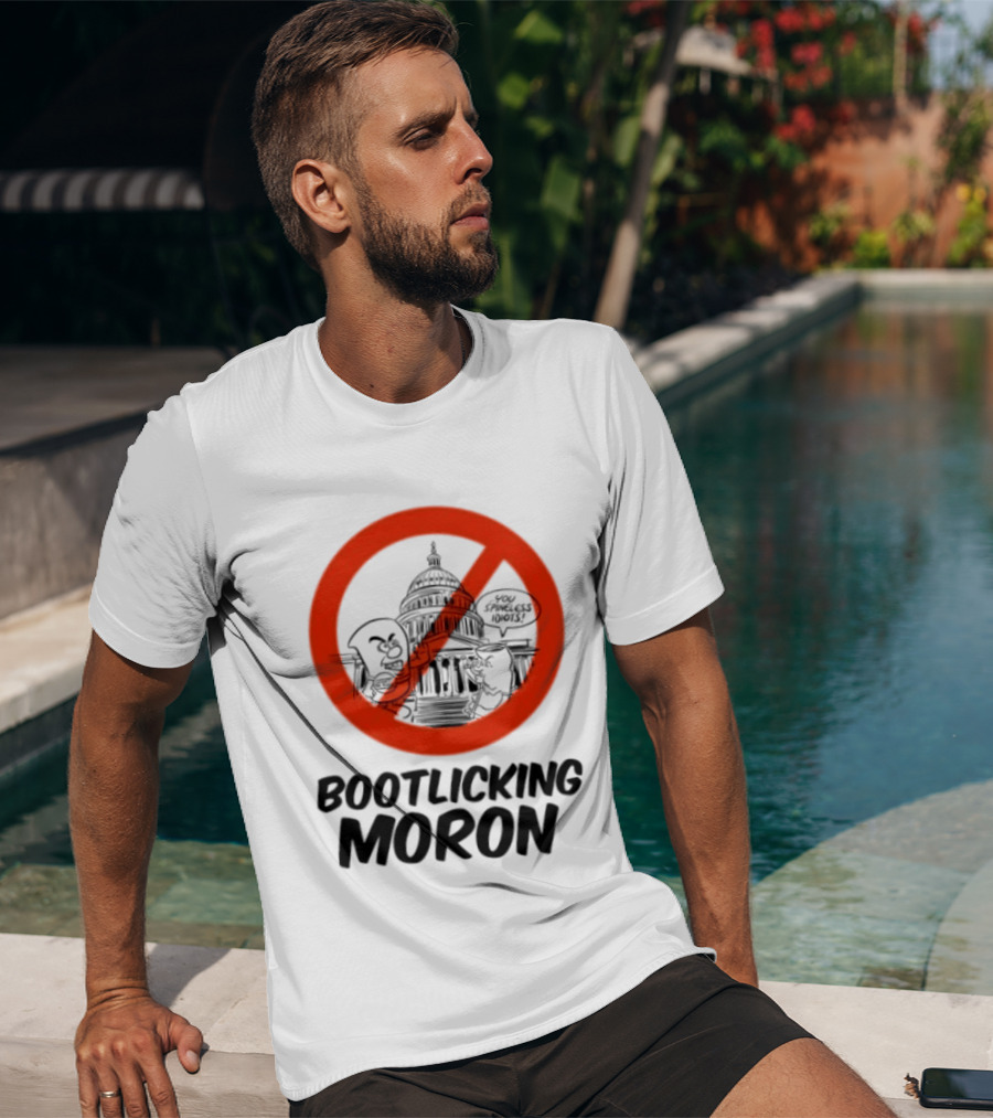 Bootlicking Moron No Capitol Building Spineless Idiots T-Shirt
