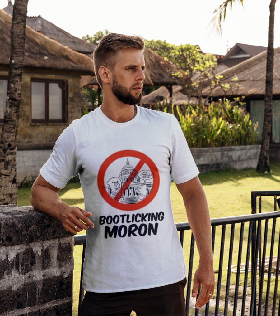 Bootlicking Moron No Capitol Building Spineless Idiots T-Shirt