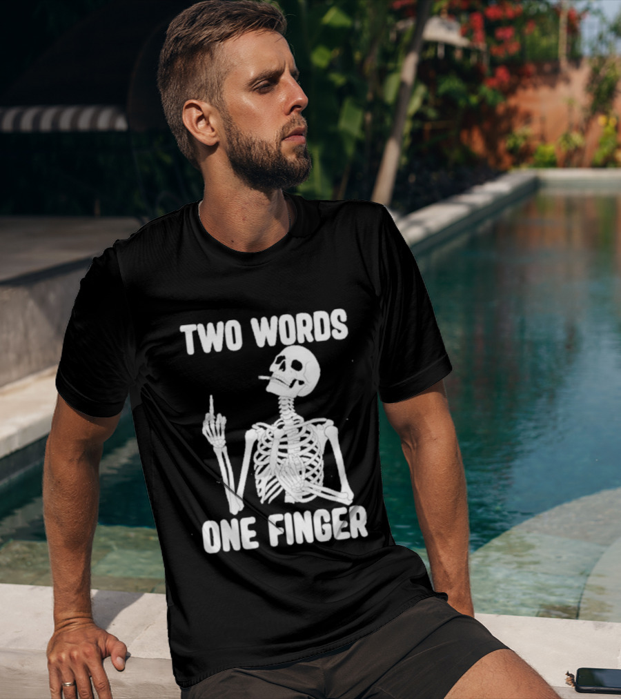 Two Words One Finger Skeleton Smoking Middle Finger T-Shirt