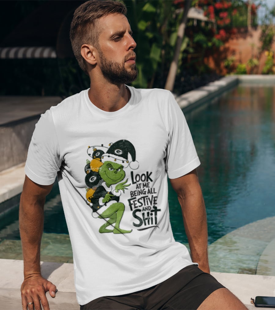 Grinch Christmas Green Bay Packers Look At Me Being All Festive And Shit T-Shirt