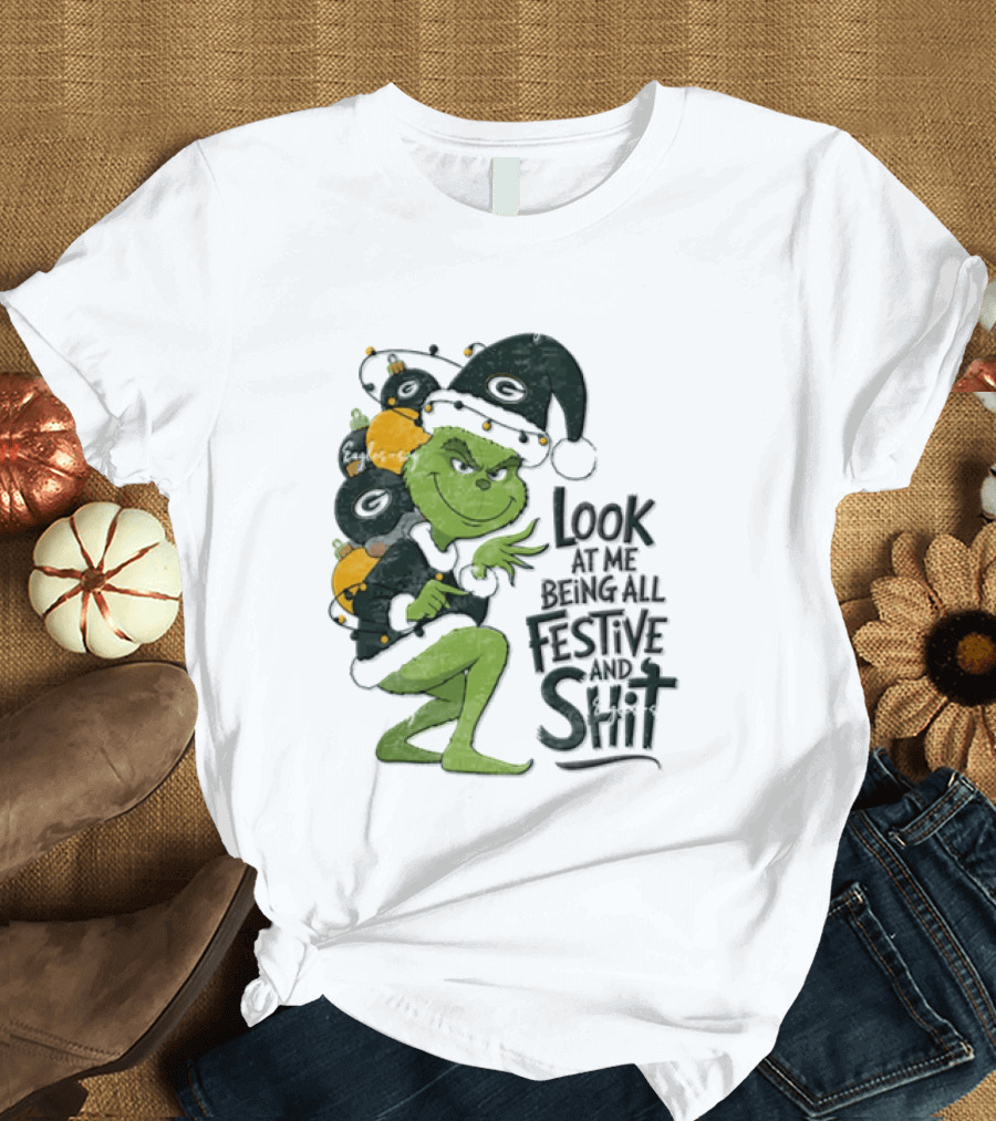 Grinch Christmas Green Bay Packers Look At Me Being All Festive And Shit T-Shirt
