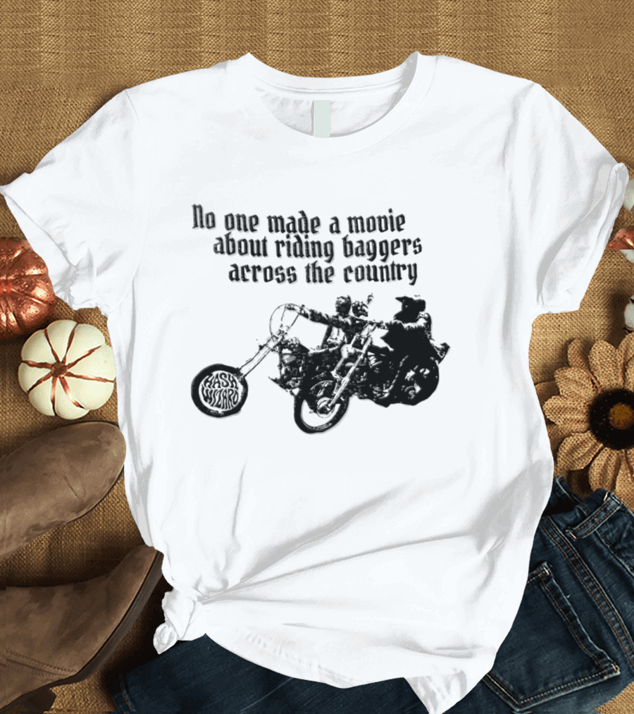 Hash Wizard No One Made A Movie About Riding Baggers Across The Country T-Shirt