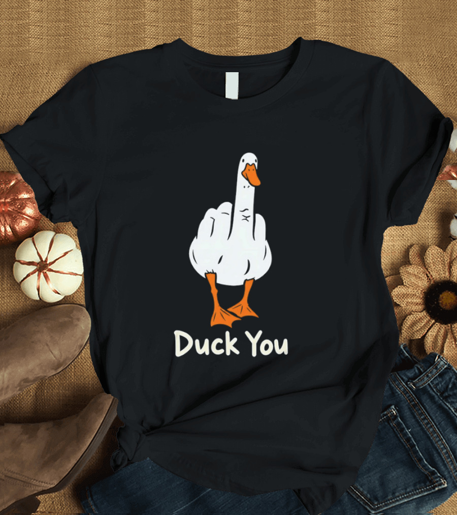 Duck You Middle Finger Goose Sarcastic Bird Humorous T-Shirt