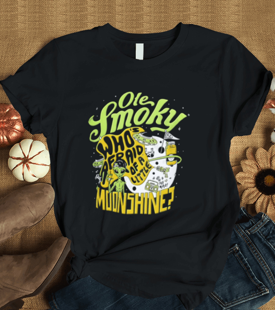 Ole Smoky Who Is Afraid Of A Little Moonshine Alien Hat Jar Radio T-Shirt