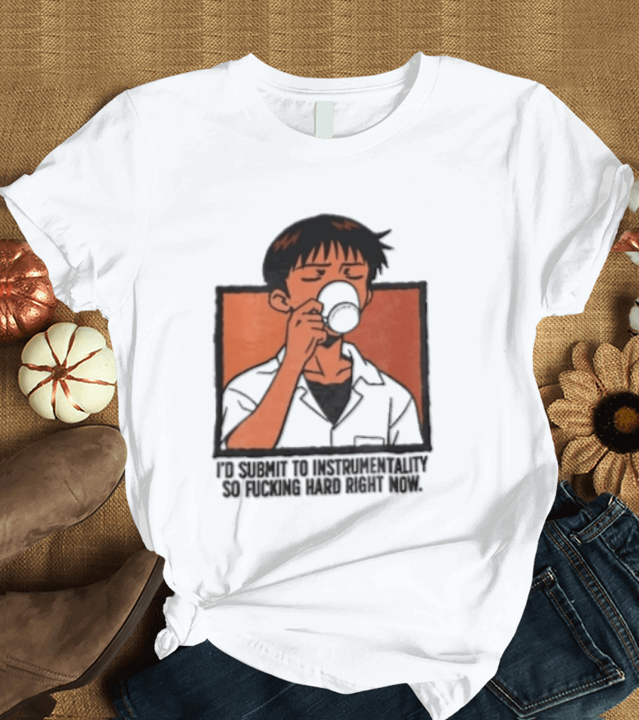 I'd Submit To Instrumentality So Hard Right Now Shinji Character Drinking Coffee T-Shirt