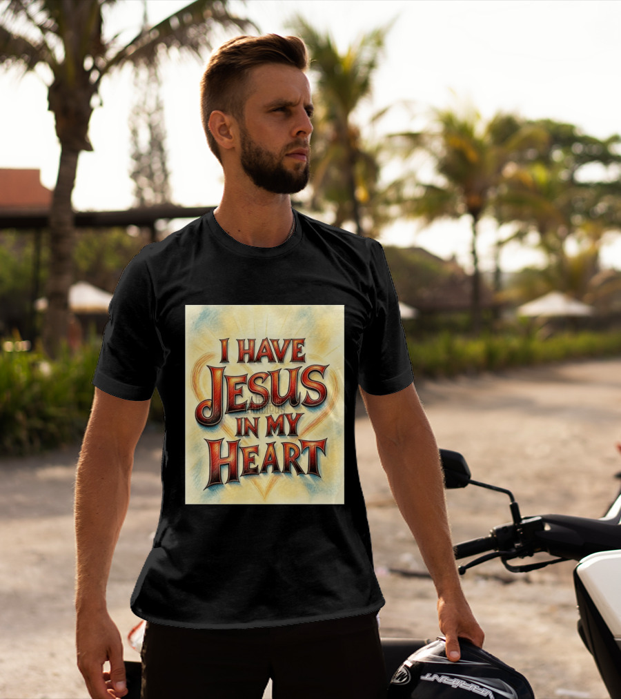 I Have Jesus In My Heart Christian Faith Message T-Shirt