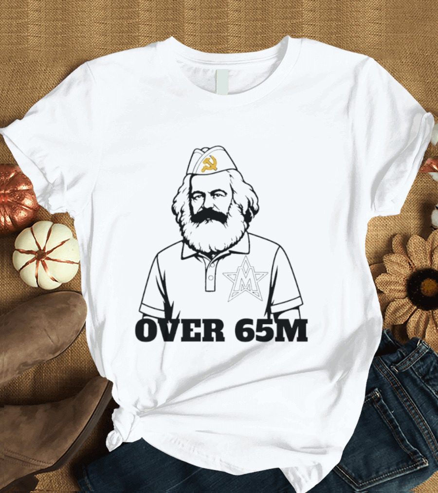Karl Marx Communist Philosophy Over 65M T-Shirt