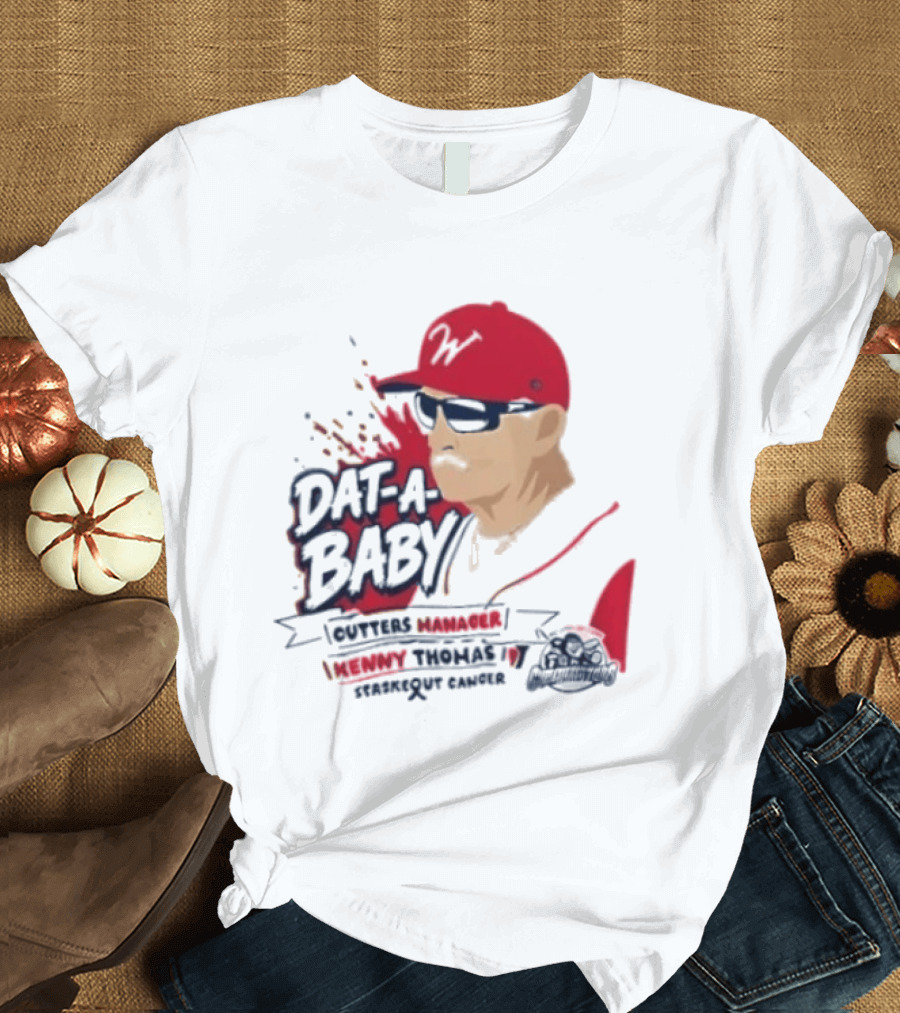 Dat A Baby Outters Manager Kenny Thomas Staskequt Cancer T-Shirt