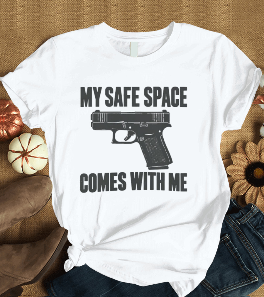 My Safe Space Comes With Me Gun Second Amendment T-Shirt