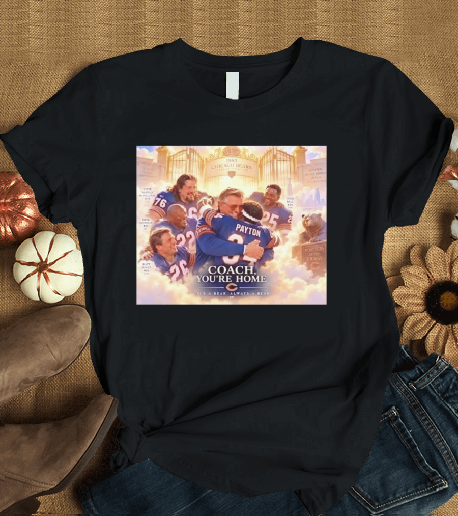 Mike Ditka Walter Payton Steve McMichael Dave Duerson 1985 Chicago Bears Legends Coach You're Home Monsters Of The Midway T-Shirt