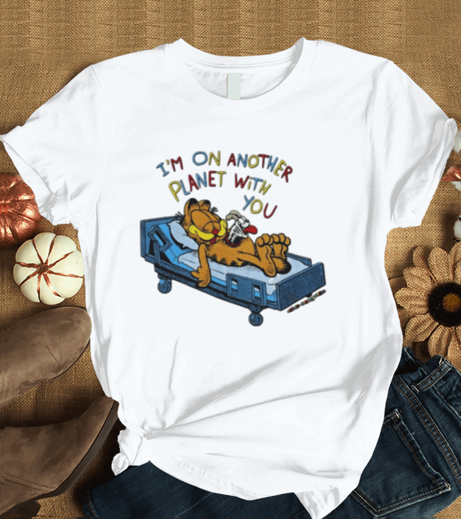 I'm On Another Planet With You Orange Cat Relaxing In Hospital Bed T-Shirt