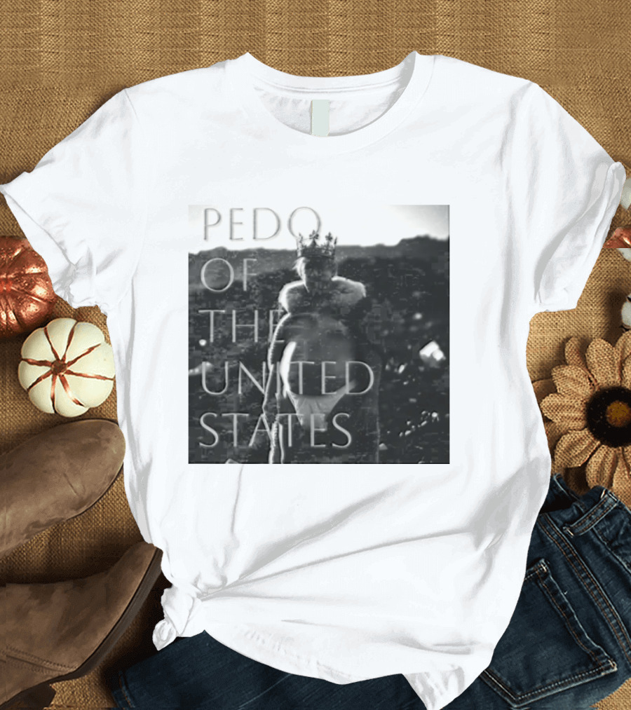Pedo Of The United States T-Shirt