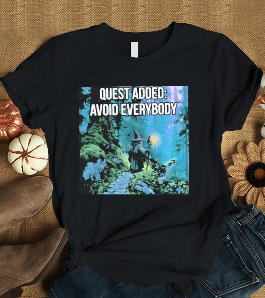 Quest Added Avoid Everybody Wizard Adventure Forest T-Shirt