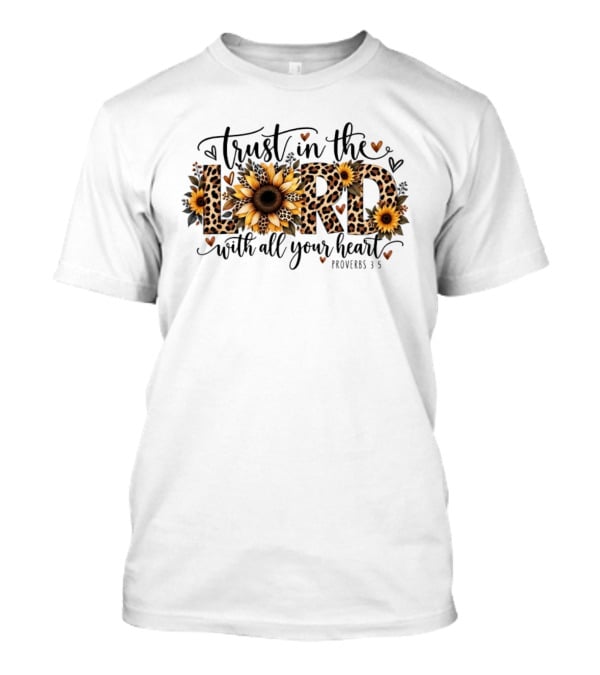 Trust In The Lord With All Your Heart Sunflower Leopard Proverbs 3 5 T-Shirt