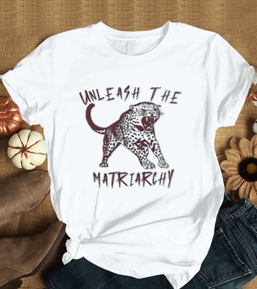 Unleash The Matriarchy Roaring Spotted Leopard T-Shirt