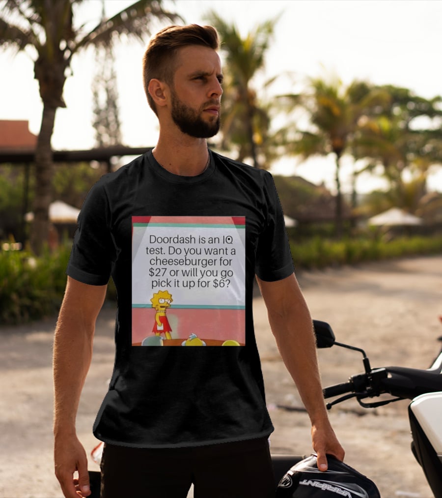 Lisa Simpson Doordash IQ Test Cheeseburger For $27 Or Pick Up For $6 T-Shirt