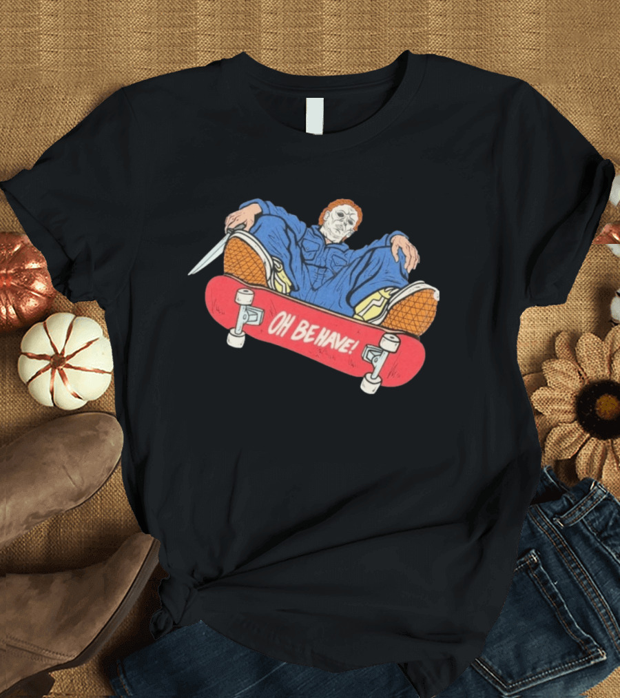 Michael Myers Oh Be Have Skateboard Halloween Horror Character Mashup T-Shirt