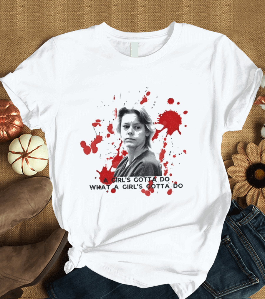 Aileen Wournos A Girl's Gotta Do What A Girl's Gotta Do Crime Portrait Red Marks T-Shirt