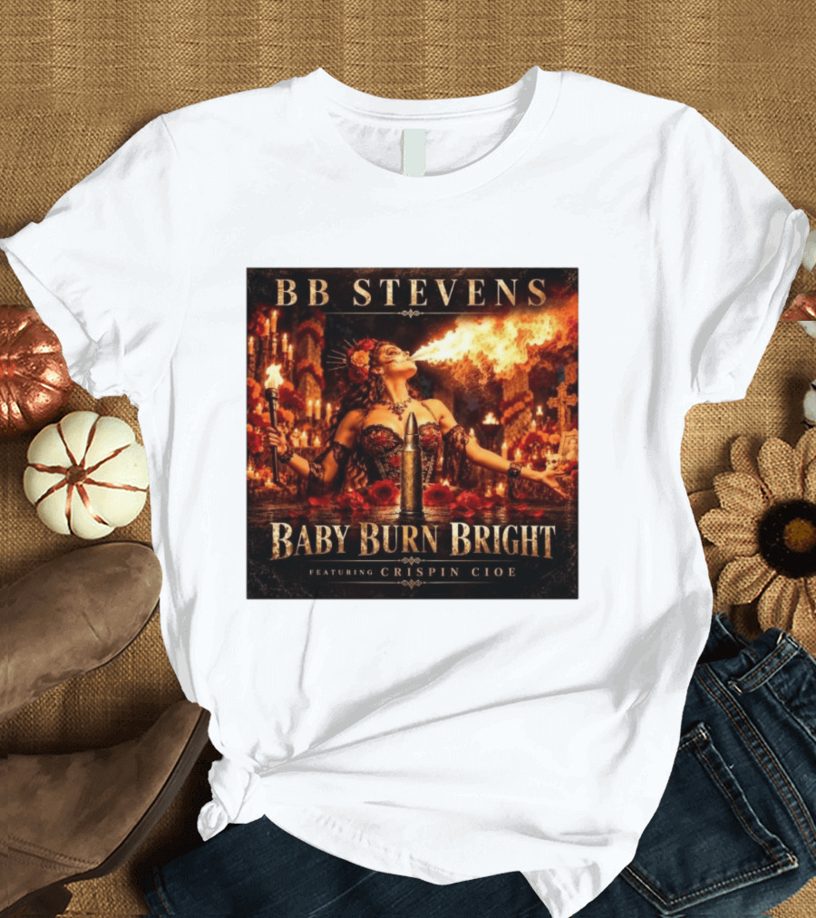 BB Stevens Baby Burn Bright Featuring Crispin Cioe Fire Performer Fantasy T-Shirt