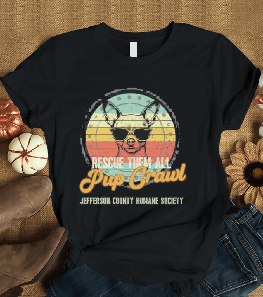 Chihuahua Rescue Them All Pup Crawl Jefferson County Humane Society T-Shirt
