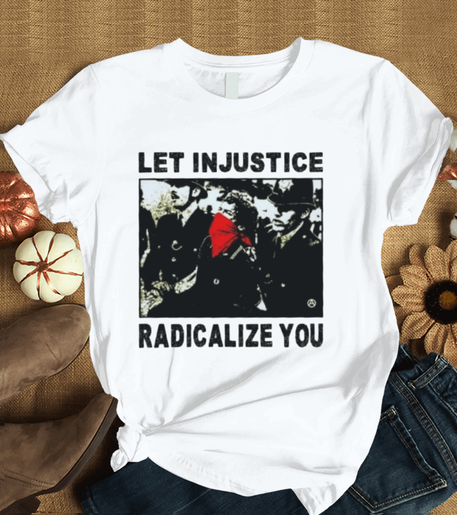 Let Injustice Radicalize You Political Protest Red Bandana Symbolism T-Shirt