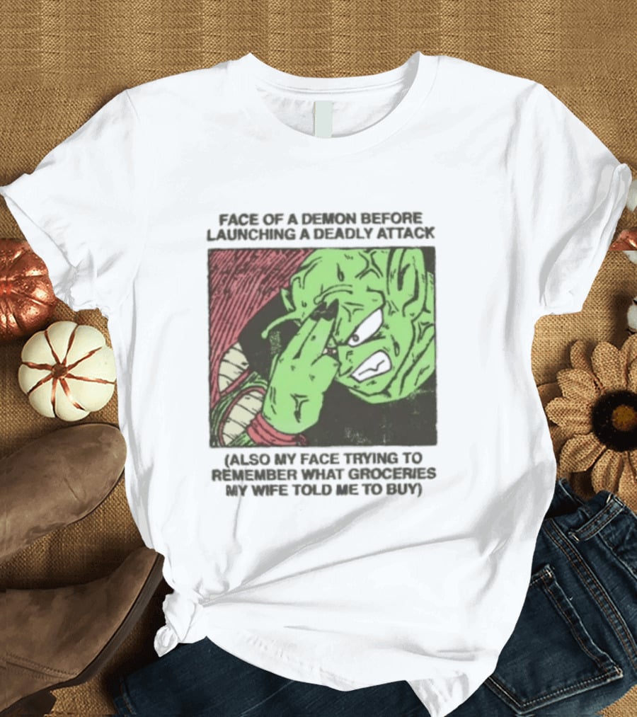 Piccolo Face Of A Demon Before Launching A Deadly Attack Meme Also My Face Trying To Understand Instructions My Wife Told Me To Buy T-Shirt