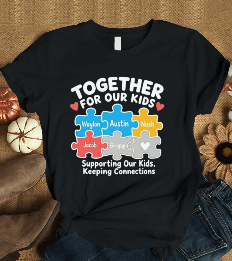 Together For Our Kids Waylon Austin Nash Jacob Graysyn Supporting Our Kids Keeping Connections T-Shirt