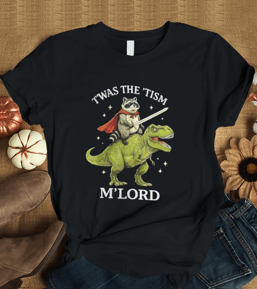 Twas The Tism Raccoon In Red Cape With Sword Riding Green Dinosaur M'Lord T-Shirt