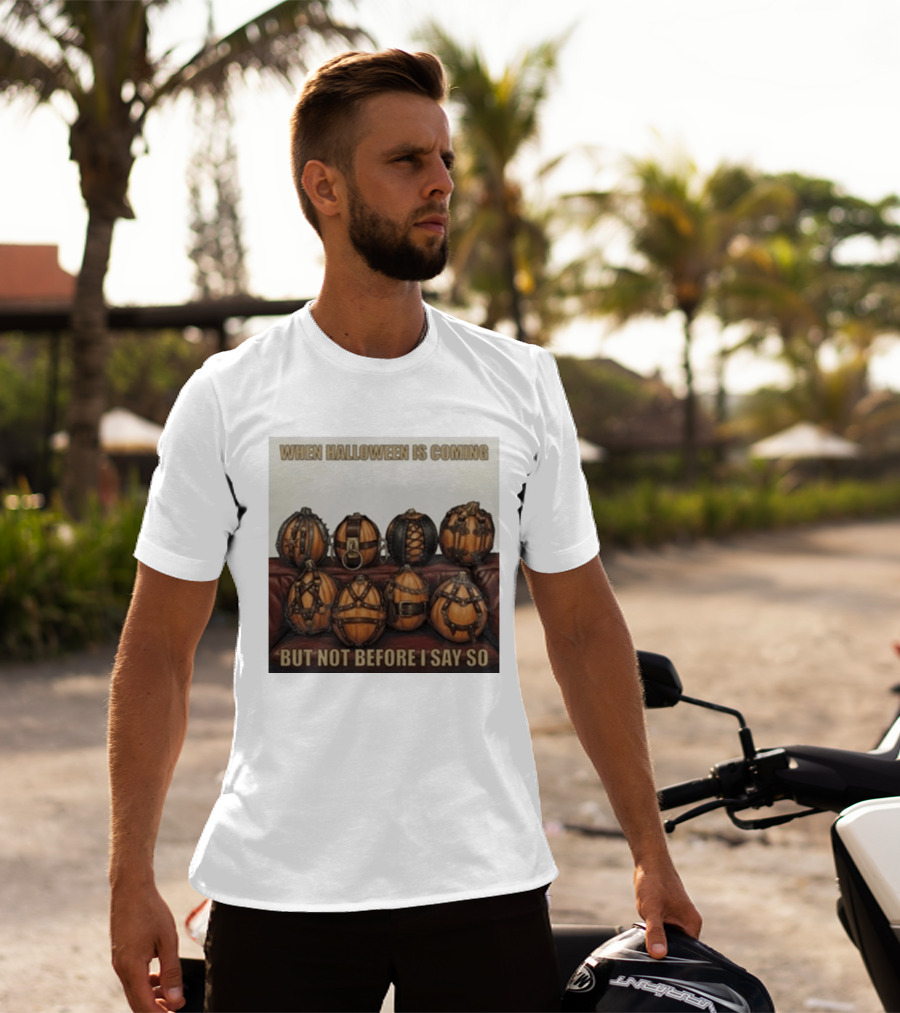 When Halloween Is Coming But Not Before I Say So Pumpkin Arrangement T-Shirt