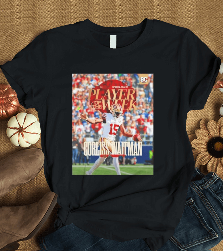 Corliss Waitman San Francisco 49ers Special Teams Player Of The Week Recognition T-Shirt