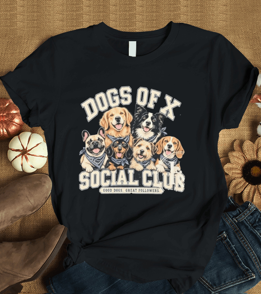 Dogs Of X Social Club Good Dogs Great Followers T-Shirt