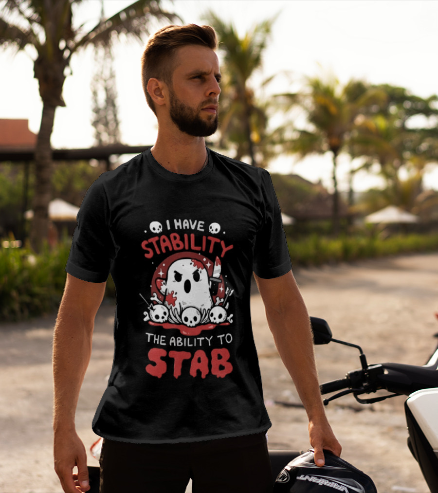 I Have Stability The Ability To Stab Ghost Halloween Skulls And Knife Horror T-Shirt