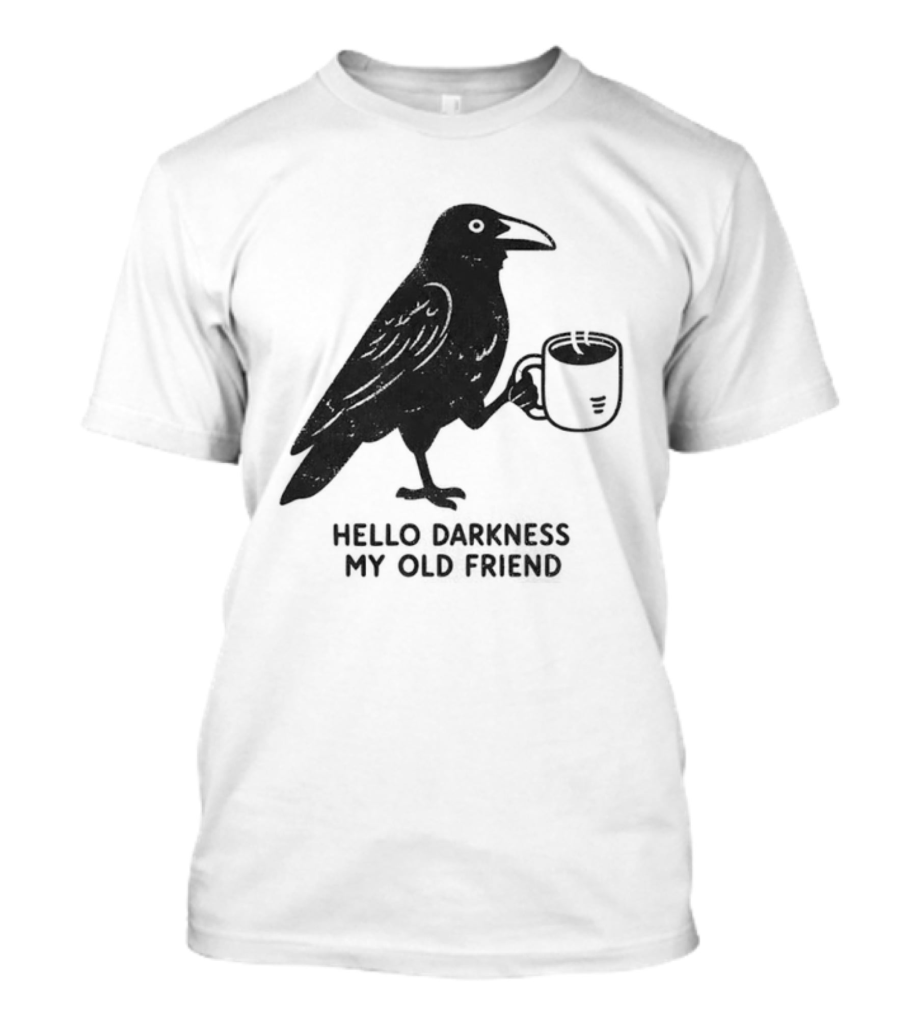 Hello Darkness My Old Friend Raven Coffee T-Shirt
