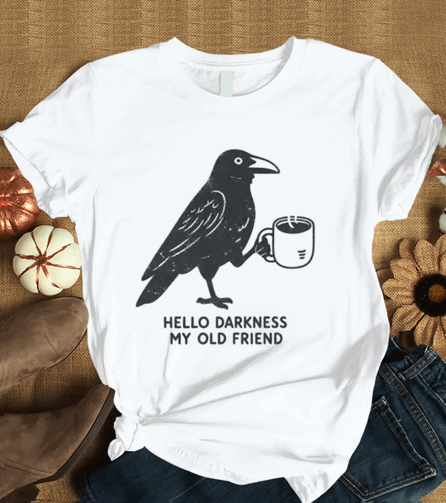 Hello Darkness My Old Friend Raven Coffee T-Shirt