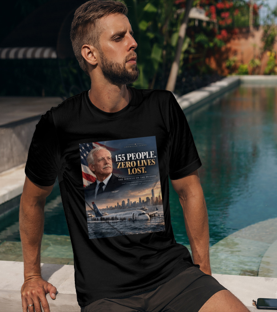 American 155 People Zero Lives Lost The Miracle On The Hudson Captain Chesley Sullenberger January 15 2009 T-Shirt