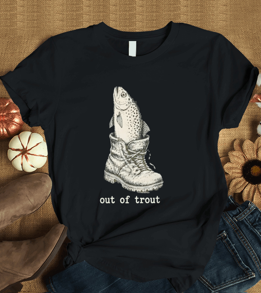 Fish In A Boot Out Of Trout Fishing Pun T-Shirt