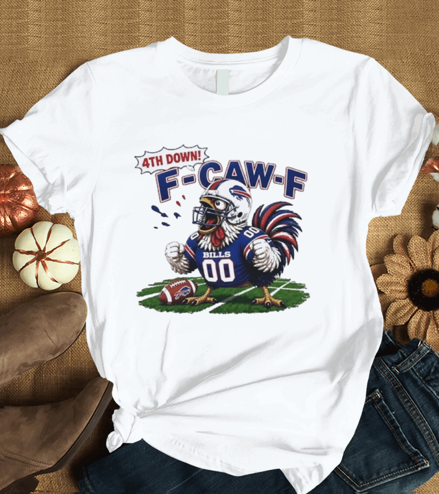 Buffalo Bills 4th Down F Caw F Football Rooster T-Shirt