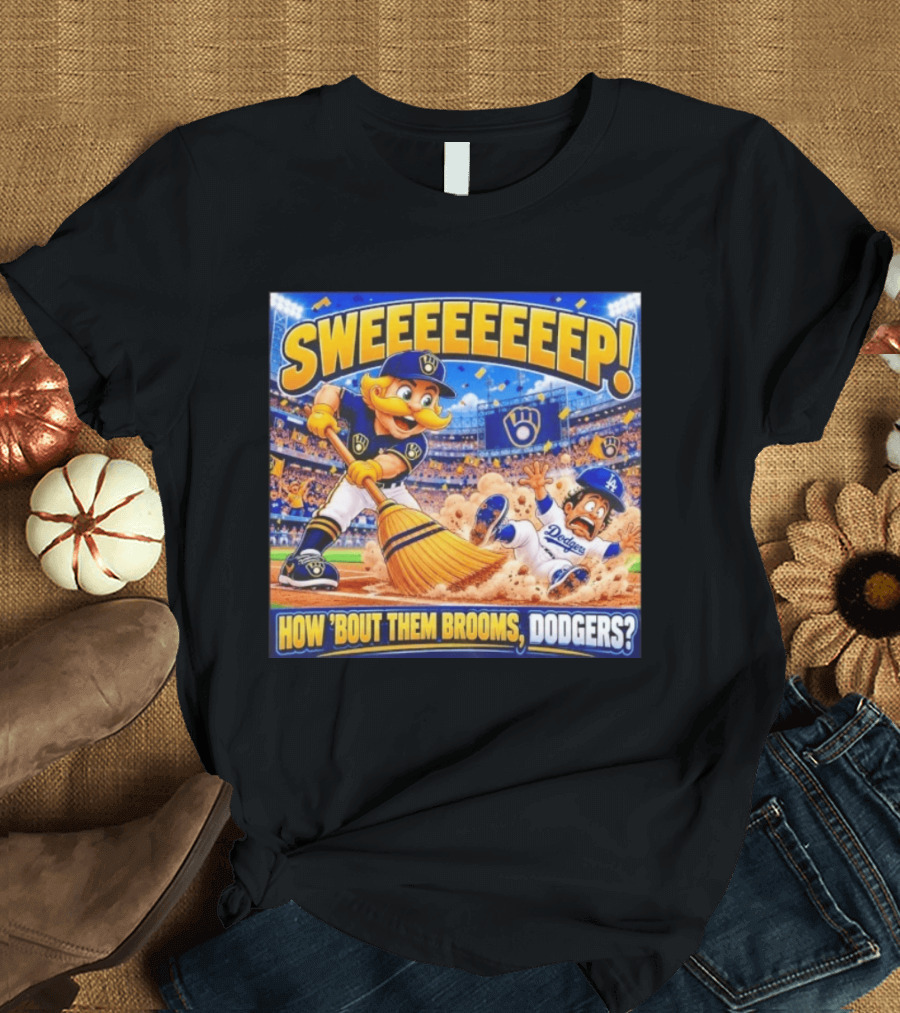 Milwaukee Brewers Sweeeeeep How ‘Bout Them Brooms Dodgers T-Shirt