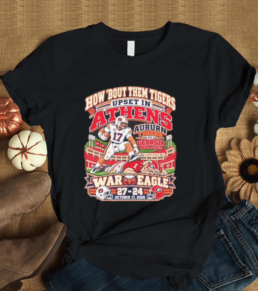 How 'Bout Them Tigers Upset In Athens Auburn Tigers Vs Georgia Bulldogs War Eagle 27 24 October 17 2026 T-Shirt
